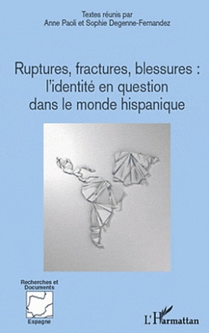 Ruptures, fractures, blessures. L'identité en question dans le monde hispanique
