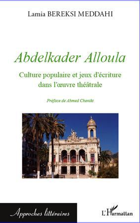 Abdelkader Alloula. Culture populaire et jeux d'écriture dans l'oeuvre théâtrale