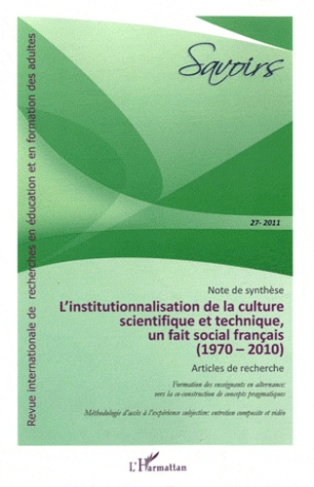 Savoirs N° 27, 2011 : L'institutionnalisation de la culture scientifique et technique, un fait socia