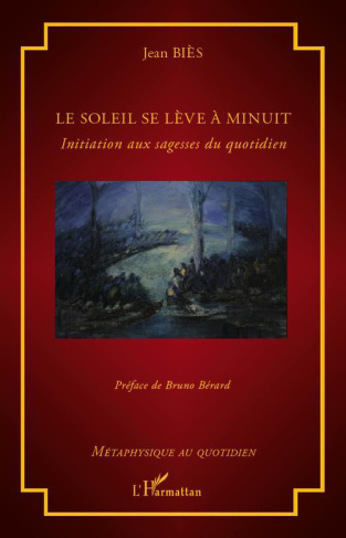 Le soleil se lève à minuit. Initiation aux sagesses du quotidien