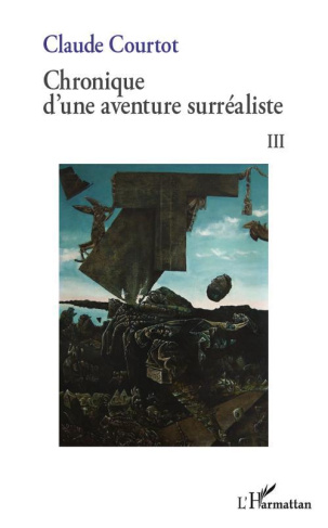 Chronique d'une aventure surréaliste. Tome 3