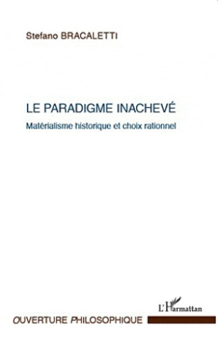 Le paradigme inachevé. Matérialisme historique et choix rationnel
