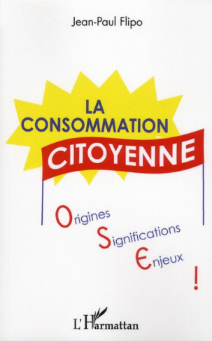 La consommation citoyenne. Origines, significations, enjeux