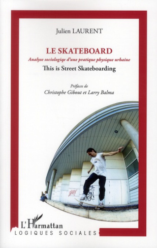 Le skateboard. Analyse sociologique d'une pratique physique urbaine