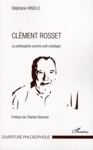 Clément Rosset, la philosophie comme anti-ontologie