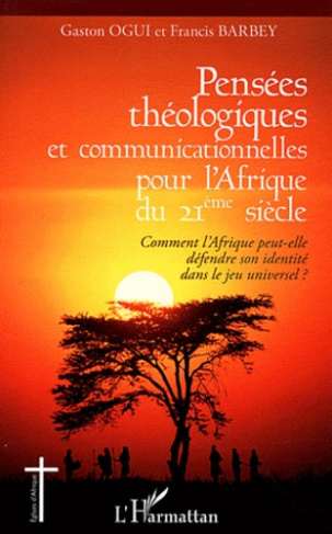 Pensées théologiques et communicationnelles pour l'Afrique du 21e siècle. Comment l'Afrique peut-ell