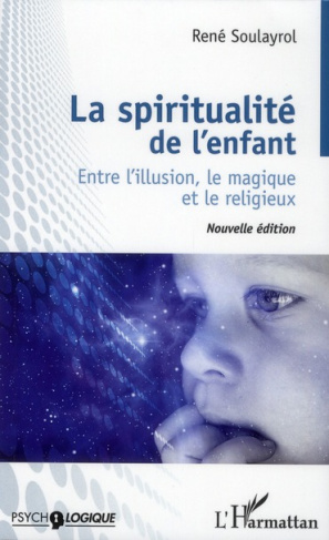 La spiritualité de l'enfant. Entre l'illusion, le magique et le religieux