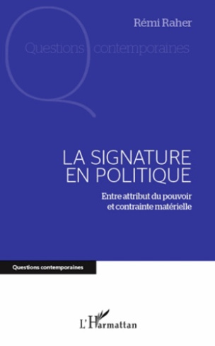 La signature en politique. Entre attribut du pouvoir et contrainte matérielle