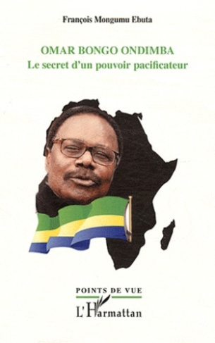 Omar Bongo Ondimba. Le secret d'un pouvoir pacificateur