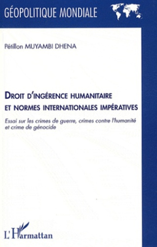 Droit d'ingérence humanitaire et normes internationales impératives. Essai sur les crimes de guerre,