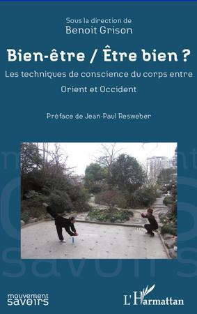 Bien-être / Etre bien ? Les techniques de conscience du corps entre Orient et Occident