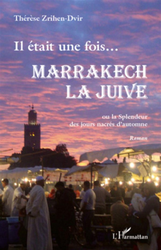Il était une fois...Marrakech la juive. Ou la splendeur des jours nacrés d'automne
