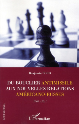 Du bouclier antimissile aux nouvelles relations américano-russes 2000-2011