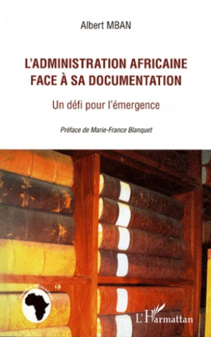 L'administration africaine face à sa documentation. Un défi pour l'émergence