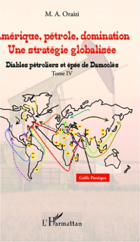 Amérique, pétrole, domination : une stratégie globalisée. Tome 4, Diables pétroliers et épée de Damo