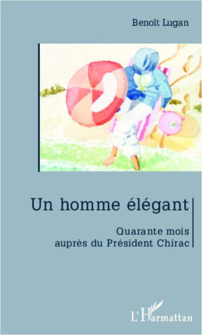 Un homme élégant. Quarante mois auprès de Jacques Chirac