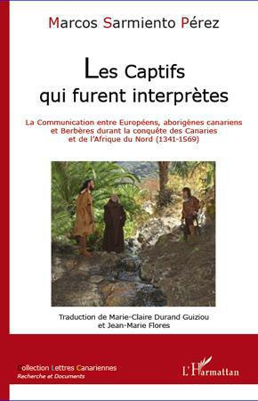 Les Captifs qui furent interprètes. La Communication entre Européens, aborigènes canariens et Berbèr