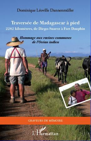 Traversée de Madagascar à pied. 2282 kilomètres, de Diego-Suarez à Fort Dauphin - Hommage aux racine