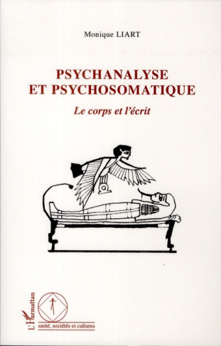 Psychanalyse et psychosomatique. Le corps et l'écrit