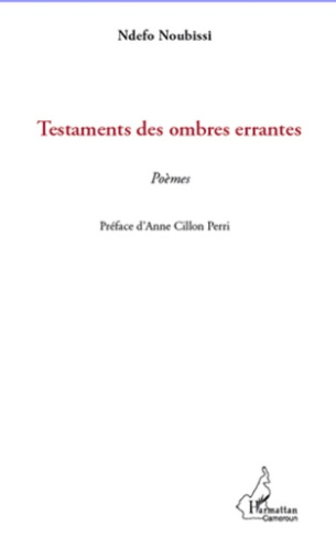 Testaments des ombres errantes. Poèmes