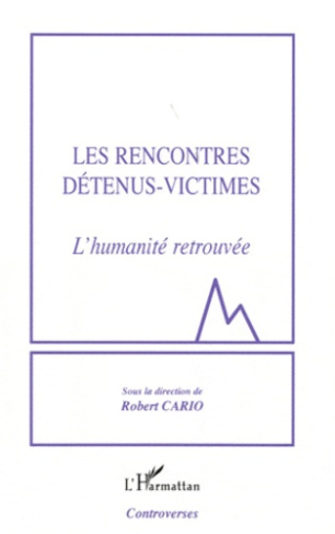 Les Rencontres Détenus-Victimes. L'humanité retrouvée