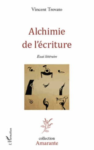 Alchimie de l'écriture. Essai littéraire