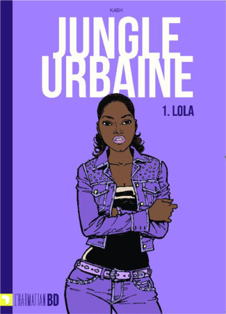 Jungle urbaine Tome 1 : Lola