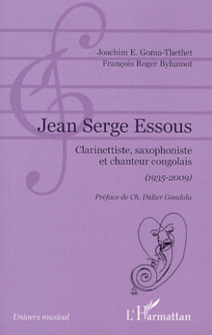 Jean Serge Essous. Clarinettiste, saxophoniste et chanteur congolais (1935-2009)