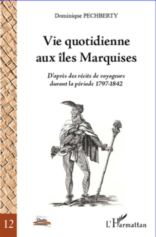 Vie quotidienne aux îles Marquises. D'après des récits de voyageurs durant la période 1797-1842