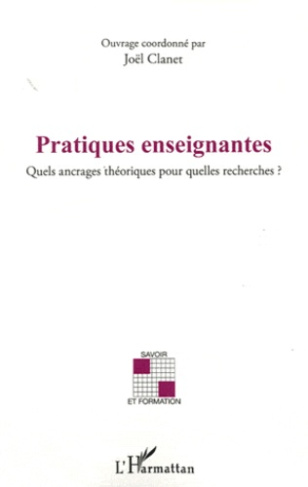 Pratiques enseignantes. Quels ancrages théoriques pour quelles recherches ?