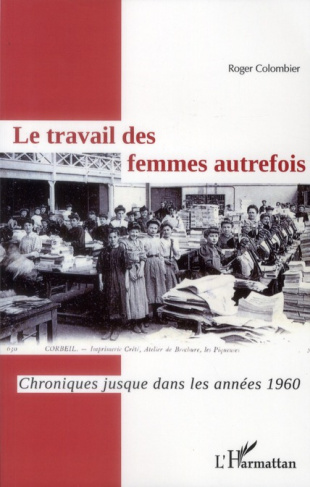 Le travail des femmes autrefois. Chroniques jusque dans les années 1960