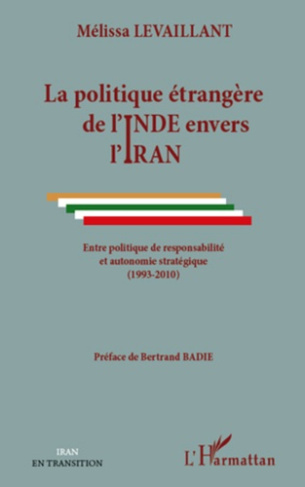 La politique étrangère de l'Inde envers l'Iran. Entre politique de responsabilité et autonomie strat