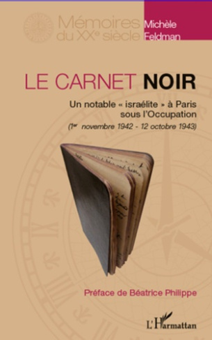 Le carnet noir. Un notable "israélite" à Paris sous l'Occupation