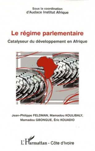 Le régime parlementaire. Catalyseur du développement en Afrique