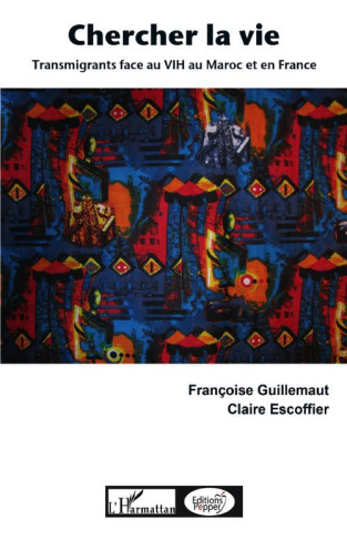 Chercher la vie. Transmigrants face au VIH au Maroc et en France