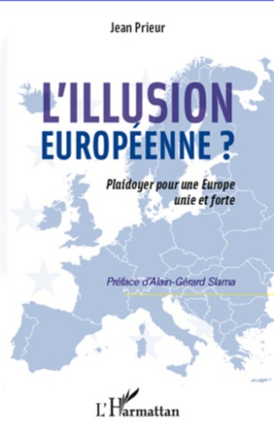 L'illusion européenne ? Plaidoyer pour une Europe unie et forte