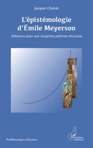 L'épistémologie d'Emile Meyerson : éléments pour une réception politiste africaine