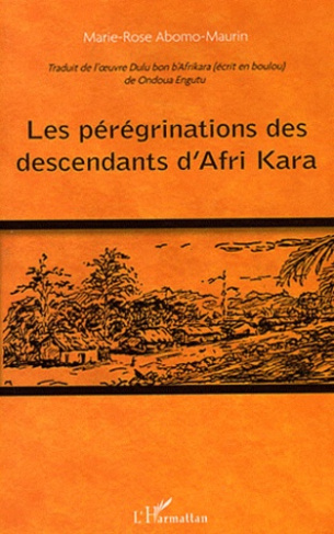 Les pérégrinations des descendants d'Afri Kara. Traduit de l'oeuvre Dulu bon b'Afrikara (écrit en bo