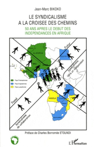 Le syndicalisme à la croisée des chemins. Cinquante ans après le début des indépendances en Afriques