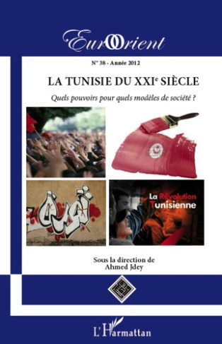 EurOrient N° 38/2012 : La Tunisie au XXIe siècle. Quels pouvoirs pour quels modèles de société ?