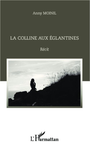La colline aux églantines. Récit