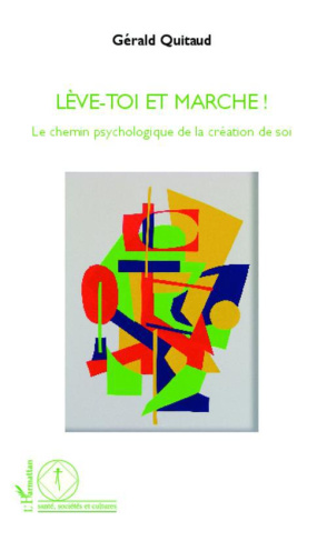 Lève-toi et marche ! Le chemin psychologique de la création de soi
