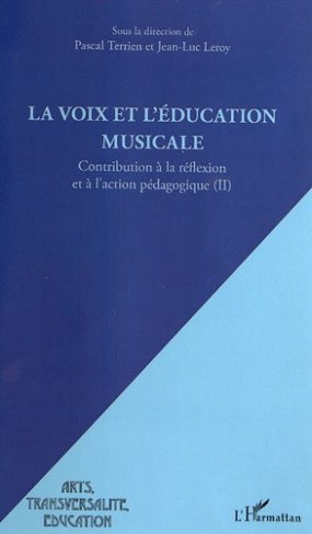 La voix et l'éducation musicale. Contribution à la réflexion et à l'action pédagogique Tome 2