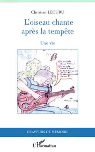 L'oiseau chante après la tempête. Une vie