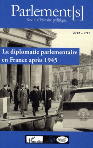 Parlements N° 17/2012 : La diplomatie parlementaire en France après 1945