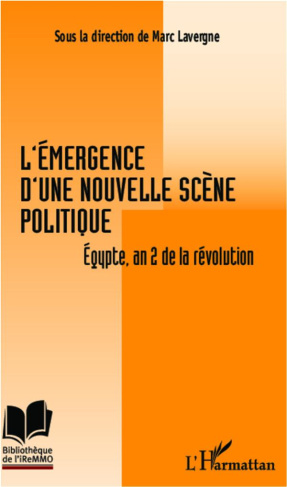 L'émergence d'une nouvelle scène politique. Egypte, an 2 de la révolution