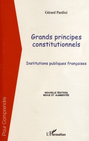 Grands principes constitutionnels. Institutions publiques françaises, 2e édition revue et augmentée