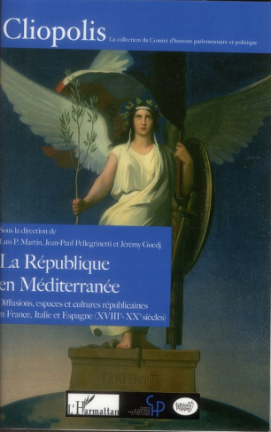 La République en Méditerranée. Diffusions, espaces et cultures républicaines en France, Italie et Es