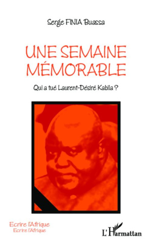 Une semaine mémorable. Qui a tué Laurent-Désiré Kabila ?