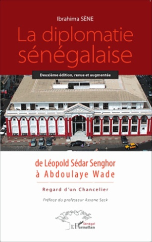 La diplomatie sénégalaise de Léopold Sédar Senghor à Abdoulaye Wade. Regard d'un chancelier